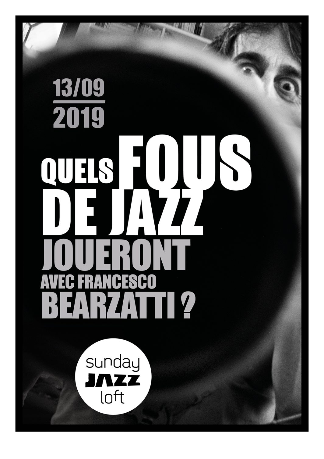 Affiche, Typographie, Jeu typographique, Affiche graphique, Affiche typographique, Jeu typographique, Graphisme, Sunday jazz loft, Intérieur, Musicien, Interprète, Saxophoniste, Clarinettiste, Clarinette, Photo, Portrait, Visage, Regard, Francesco Bearzatti, Fou de jazz, Jazz, Noir et blanc, n&b, nb